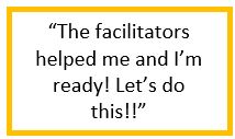 A text box which reads, “The facilitators helped me and I’m ready! Let’s do this!!”